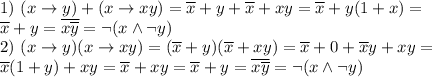 1) \ (x\to y)+(x\to xy)=\overline x+y+\overline x+xy=\overline x+y(1+x)= \\ \overline x+y=\overline {x\overline y}=\lnot(x\land\lnot y) \\ 2) \ (x\to y)(x\to xy)=(\overline x+y)(\overline x+xy)=\overline x+0+\overline xy+xy= \\ \overline x(1+y)+xy=\overline x+xy=\overline x+y=\overline {x\overline y}=\lnot(x\land\lnot y)