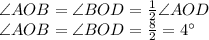 \angle AOB = \angle BOD= \frac{1}{2} \angle AOD\\\angle AOB=\angle BOD= \frac{8}{2}= 4^\circ