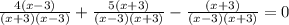 \frac{4(x-3)}{(x+3)(x-3)} +\frac{5(x+3)}{(x-3)(x+3)} - \frac{(x+3)}{(x-3)(x+3)}=0