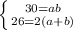 \left \{ {{30=ab} \atop {26=2(a+b)}} \right.