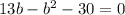 13b - b^{2} - 30 = 0