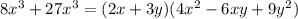 8 x^{3}+27 x^{3} =(2 x+3y)(4 x^{2} -6xy+9 y^{2} )