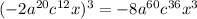 (-2a ^{20} c ^{12} x)^3=-8a ^{60} c ^{36}x^3