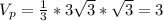 V_{p}= \frac{1}{3}* 3\sqrt{3} *\sqrt{3} =3