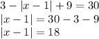 3-|x-1|+9=30 \\ |x-1|=30-3-9 \\ |x-1|=18