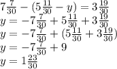 7 \frac{7}{30} -(5 \frac{11}{30} -y)=3 \frac{19}{30} \\ y=- 7 \frac{7}{30} +5 \frac{11}{30} +3 \frac{19}{30} \\ y=- 7 \frac{7}{30} +(5 \frac{11}{30} +3 \frac{19}{30}) \\ y=- 7 \frac{7}{30} +9 \\ y=1 \frac{23}{30}