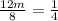 \frac{12m}{8}= \frac{1}{4}