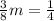 \frac{3}{8} m= \frac{1}{4}