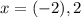 x=(-2),2