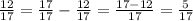 \frac{12}{17} = \frac{17}{17}- \frac{12}{17}= \frac{17-12}{17}= \frac{5}{17}