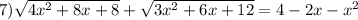 7) \sqrt{4 x^{2} +8x+8} + \sqrt{3 x^{2} +6x+12} =4-2x- x^{2}