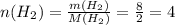 n(H_2)= \frac{m(H_2)}{M(H_2)}= \frac{8}{2} =4