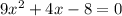 9x^2+4x-8=0