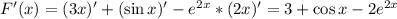 F'(x)=(3x)'+(\sin x)'-e^{2x}*(2x)'=3+\cos x-2e^{2x}