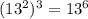 ( 13^{2} )^{3} = 13^{6}