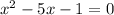 x^2-5x-1=0