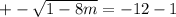 +- \sqrt{1-8m}=-12-1