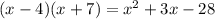 (x-4)(x+7)=x^{2}+3x-28