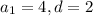 a_{1}=4, d=2