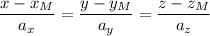 \dfrac{x-x_M}{a_x}=\dfrac{y-y_M}{a_y}=\dfrac{z-z_M}{a_z}