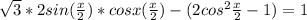 \sqrt{3}*2sin( \frac{x}{2} )*cosx(\frac{x}{2})-(2cos^{2}\frac{x}{2}-1)=1