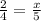 \frac{2}{4}= \frac{x}{5}