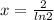 x= \frac{2}{ln2}