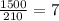 \frac{1500}{210}=7