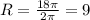 R= \frac{18 \pi }{2 \pi } =9