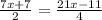 \frac{7x+7}{2}=\frac{21x-11}{4}