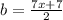 b= \frac{7x+7}{2}