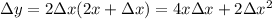 \Delta y=2\Delta x(2x+\Delta x)=4x\Delta x+2\Delta x^2