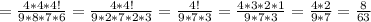 =\frac{4*4*4!}{9*8*7*6}=\frac{4*4!}{9*2*7*2*3}=\frac{4!}{9*7*3}=\frac{4*3*2*1}{9*7*3}=\frac{4*2}{9*7}=\frac{8}{63}