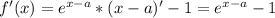 f'(x)=e^{x-a}*(x-a)'-1=e^{x-a}-1