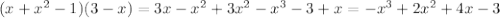 (x+ x^{2} -1)(3-x)=3x- x^{2} +3 x^{2} - x^{3}-3+x=- x^{3} +2 x^{2} +4x-3