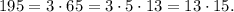 195 = 3 \cdot 65 = 3 \cdot 5 \cdot 13 = 13 \cdot 15 .