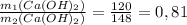 \frac{m_1(Ca(OH)_2)}{m_2(Ca(OH)_2)}= \frac{120}{148}=0,81