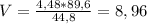 V= \frac{4,48*89,6}{44,8} = 8,96