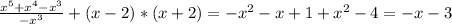 \frac{ x^{5}+ x^{4} - x^{3} }{- x^{3} } +(x-2)*(x+2)=- x^{2} - x+1+ x^{2} -4=-x-3