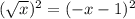 ( \sqrt{x} )^{2} =(-x-1)^2