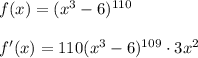 f(x)=(x^3-6)^{110}\\\\f'(x)=110(x^3-6)^{109}\cdot 3x^2