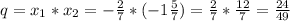 q=x_1*x_2=- \frac{2}{7}*(-1\frac{5}{7})= \frac{2}{7}* \frac{12}{7}= \frac{24}{49}