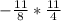 -\frac{11}{8}*\frac{11}{4}