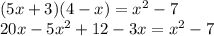 (5x+3)(4-x)=x^2-7 \\ &#10;20x-5x^2+12-3x=x^2-7&#10;