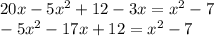 20x-5x^2+12-3x=x^2-7 \\ &#10;-5x^2-17x+12=x^2-7