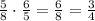 \frac{5}{8}\cdot \frac{6}{5} = \frac{6}{8} = \frac{3}{4}