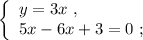 \left\{\begin{array}{l} y = 3x \ , \\ 5x - 6x + 3 = 0 \ ; \end{array}