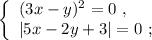 \left\{\begin{array}{l} ( 3x - y )^2 = 0 \ , \\ | 5x - 2y + 3 | = 0 \ ; \end{array}