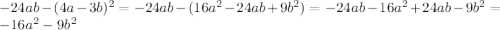 -24ab-(4a-3b)^2=-24ab-(16a^2-24ab+9b^2)=-24ab-16a^2+24ab-9b^2=-16a^2-9b^2