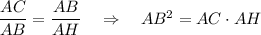 \dfrac{AC}{AB} = \dfrac{AB}{AH}~~~\Rightarrow ~~~AB^2 = AC \cdot AH